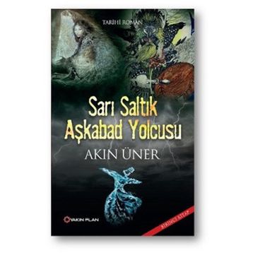 Sarı Saltık Aşkabad Yolcusu - Akın Üner