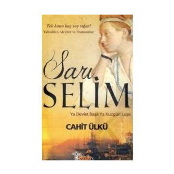 Sarı Selim Ya Devlet Başa Ya Kuzgun Leşe - Cahit Ülkü