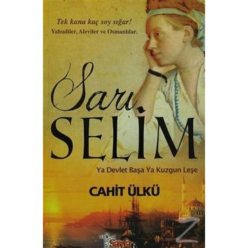 Sarı Selim Ya Devlet Başa Ya Kuzgun Leşe - Cahit Ülkü
