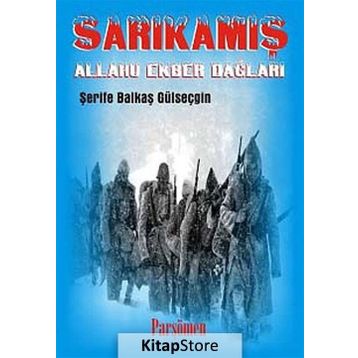 SARIKAMIŞ ALLAHU EKBER DAĞLARI - ŞERIFE BALKAŞ GÜLSEÇGIN