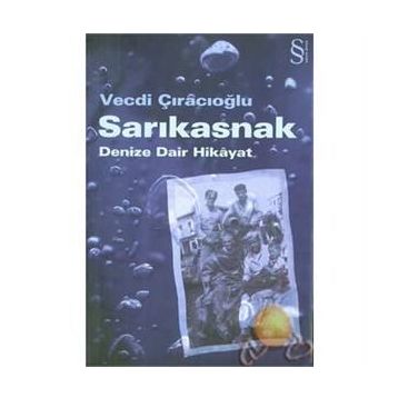 Sarıkasnak Denize Dair Hikayat - Vecdi Çıracıoğlu