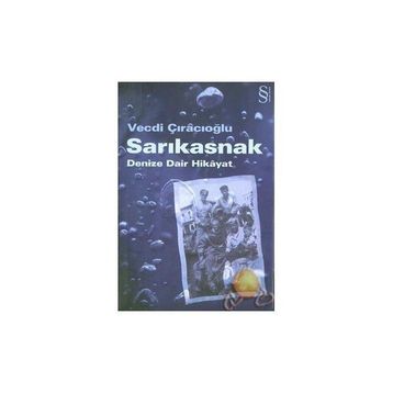 Sarıkasnak Denize Dair Hikayat - Vecdi Çıracıoğlu