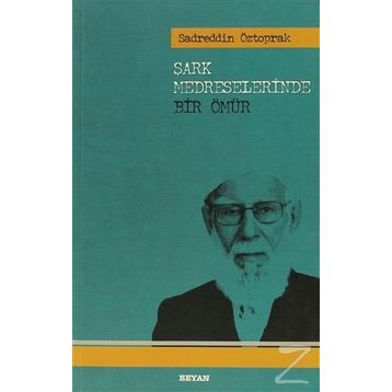ŞARK MEDRESELERINDE BIR ÖMÜR - SADREDDIN ÖZTOPRAK