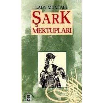 ŞARK MEKTUPLARI - LADY MONTAGU