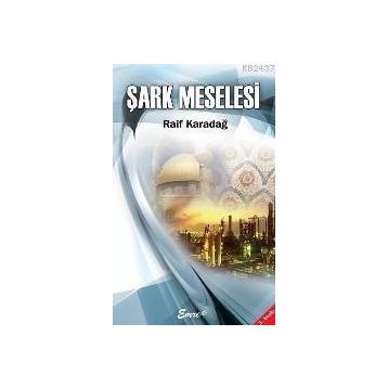ŞARK MESELESI - RAIF KARADAĞ