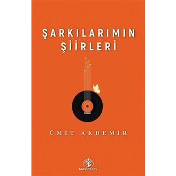 Şarkılarımın Şiirleri - Ümit Akdemir