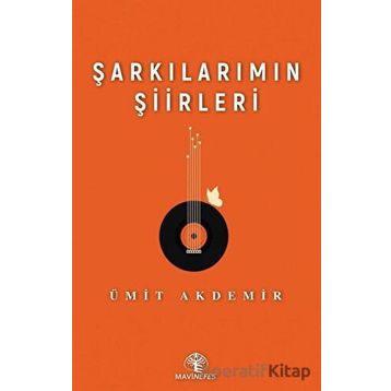 Şarkılarımın Şiirleri - Ümit Akdemir