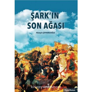 Şark’ın Son Ağası - Hüseyin Şeyhanlıoğlu