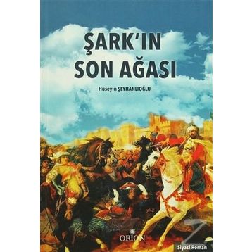 Şark’ın Son Ağası - Hüseyin Şeyhanlıoğlu