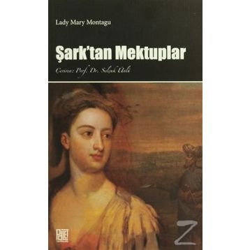 Şark’tan Mektuplar - Mary Wortley Montagu