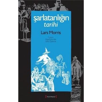 ŞARLATANLIĞIN TARIHI - LARS MORRIS