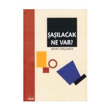 ŞAŞILACAK NE VAR? - RIFAT OKÇABOL