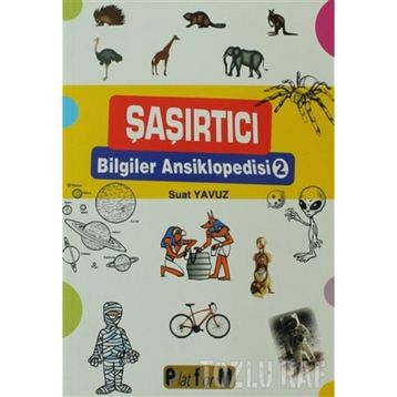 ŞAŞIRTICI BILGILER ANSIKLOPEDISI 2 - SUAT YAVUZ