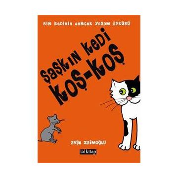 Şaşkın Kedi Koş - Koş - Ayşe Zaimoğlu