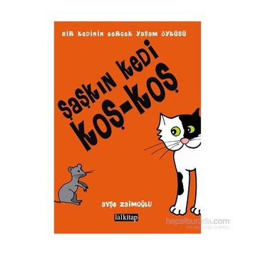 Şaşkın Kedi Koş - Koş - Ayşe Zaimoğlu