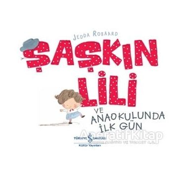 Şaşkın Lili ve Anaokulunda İlk Gün - Jedda Robaard