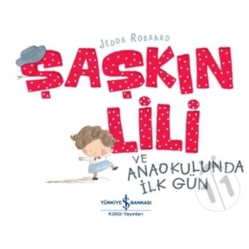 Şaşkın Lili ve Anaokulunda İlk Gün - Jedda Robaard