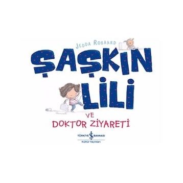Şaşkın Lili ve Doktor Ziyareti - Jedda Robaard