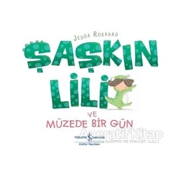 Şaşkın Lili ve Müzede Bir Gün - Jedda Robaard