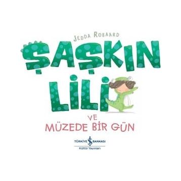 Şaşkın Lili ve Müzede Bir Gün - Jedda Robaard