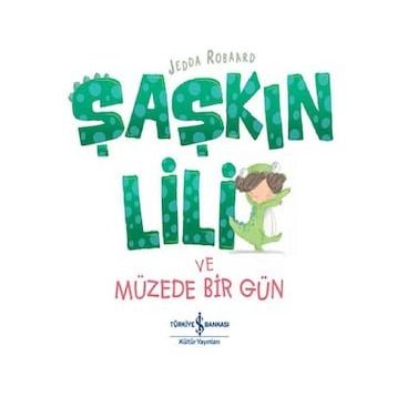 Şaşkın Lili ve Müzede Bir Gün - Jedda Robaard