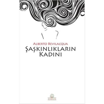 Şaşkınlıkların Kadını - Alberto Bevilacqua