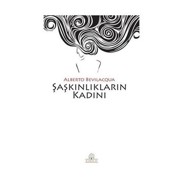 Şaşkınlıkların Kadını - Alberto Bevilacqua