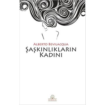 Şaşkınlıkların Kadını - Alberto Bevilacqua