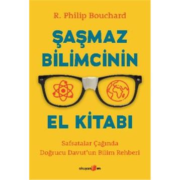 Şaşmaz Bilimcinin El Kitabı - R. Philip Bouchard