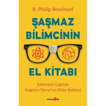 Şaşmaz Bilimcinin El Kitabı - R. Philip Bouchard