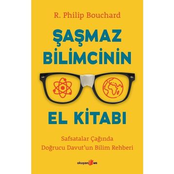 Şaşmaz Bilimcinin El Kitabı - R. Philip Bouchard