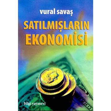 SATILMIŞLARIN EKONOMISI - VURAL SAVAŞ