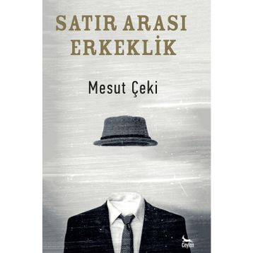 Satır Arası Erkeklik - Mesut Çeki