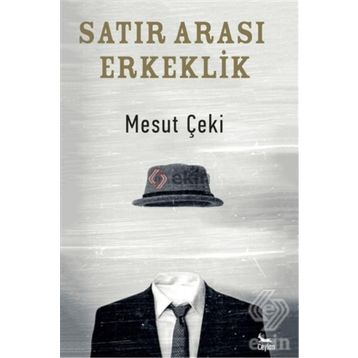 Satır Arası Erkeklik - Mesut Çeki