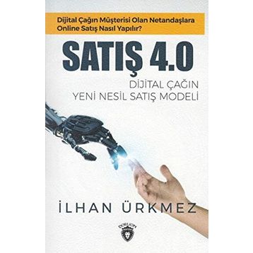 Satış 4.0 Dijital Çağın Yeni Nesil Satış Modeli - İlhan Ürkmez