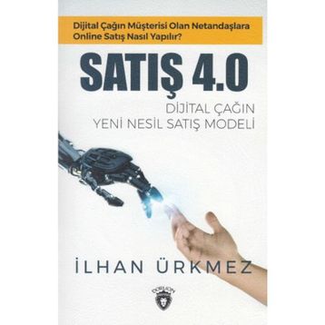Satış 4.0 Dijital Çağın Yeni Nesil Satış Modeli - İlhan Ürkmez