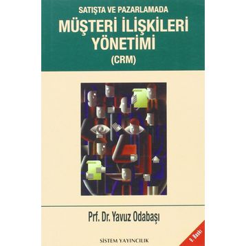 SATIŞTA VE PAZARLAMADA MÜŞTERİ İLİŞKİLERİ YÖNETİMİ (CRM) - YAVUZ ODABAŞI