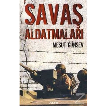 SAVAŞ ALDATMALARI - MESUT GÜNSEV
