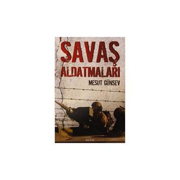 SAVAŞ ALDATMALARI - MESUT GÜNSEV