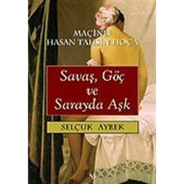 Savaş, Göç ve Sarayda Aşk Maçinli Hasan Tahsin Hoca - Selçuk Aybek
