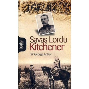 SAVAŞ LORDU KITCHENER - SIR GEORGE ARTHUR
