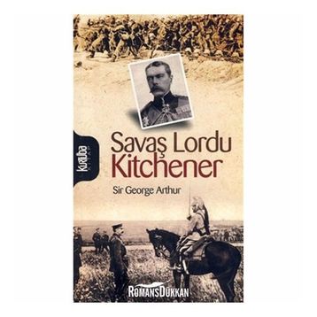 SAVAŞ LORDU KITCHENER - SIR GEORGE ARTHUR