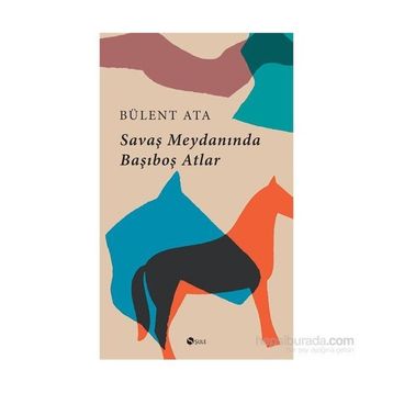 Savaş Meydanında Başıboş Atlar - Bülent Ata