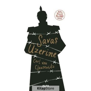 SAVAŞ ÜZERİNE - CARL VON CLAUSEWITZ