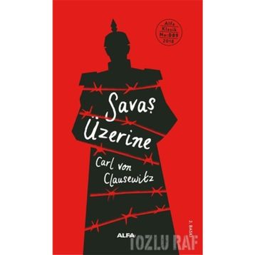 SAVAŞ ÜZERİNE - CARL VON CLAUSEWITZ