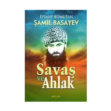 SAVAŞ VE AHLAK - ŞAMIL BASAYEV