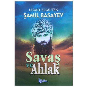 SAVAŞ VE AHLAK - ŞAMIL BASAYEV