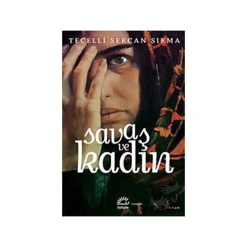 Savaş ve Kadın - Tecelli Sercan Sırma