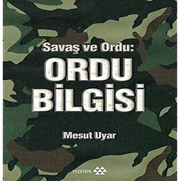 Savaş ve Ordu - Ordu Bilgisi - Mesut Uyar