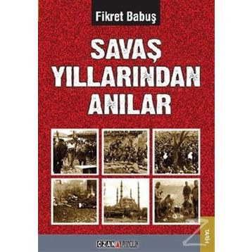 SAVAŞ YILLARINDAN ANILAR - FIKRET BABUŞ